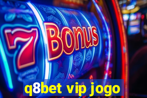 q8bet vip jogo